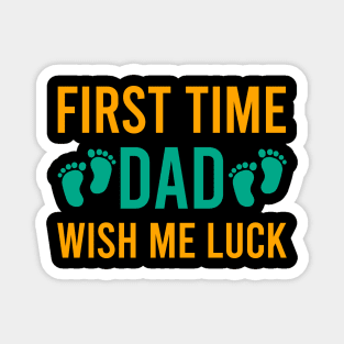 First time dad wish me luck Magnet