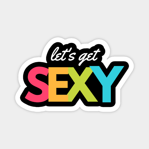 Let's get sexy Magnet by MikeNotis