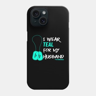 I Wear Teal for My Husband- Military Veteran Support Flag for Mental Health Awareness - Teal Month - PTSD Merch Phone Case