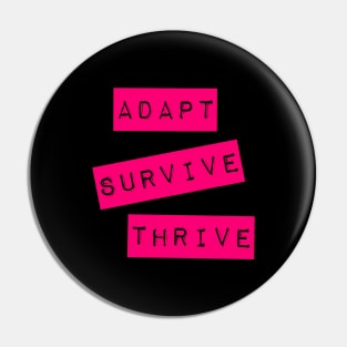 Adapt Survive Thrive - Pink - Survival Pin