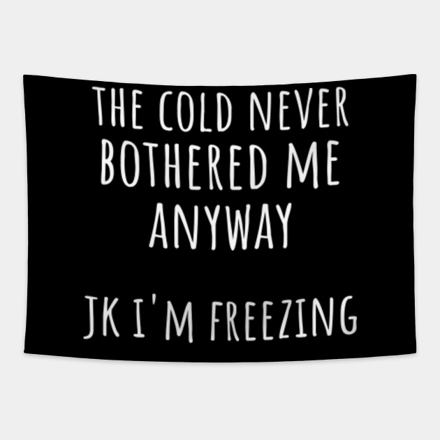 Cold Winter Freezing Cool funny saying - Funny Quote - Tapestry | TeePublic Cold Winter Freezing Cool funny saying - Funny Quote - Tapestry | TeePublic