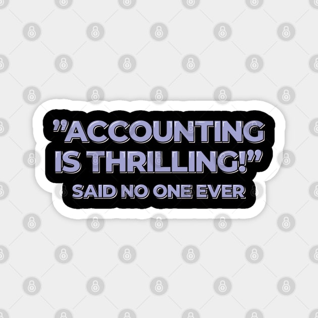 Accounting is Thrilling Magnet by ardp13