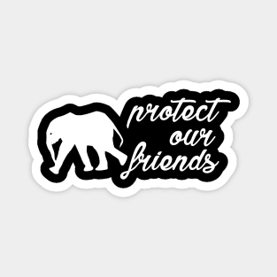 protect our friends - elephant Magnet