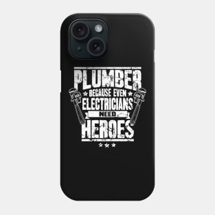 Plumber Because Even Electricians Need Heroes Phone Case