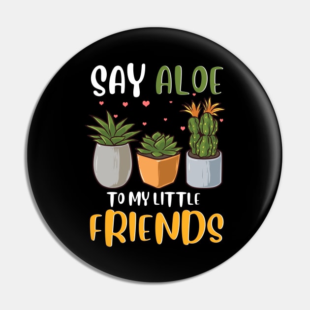 Funny Say Aloe To My Little Friends Cute Plant Pun Pin by theperfectpresents