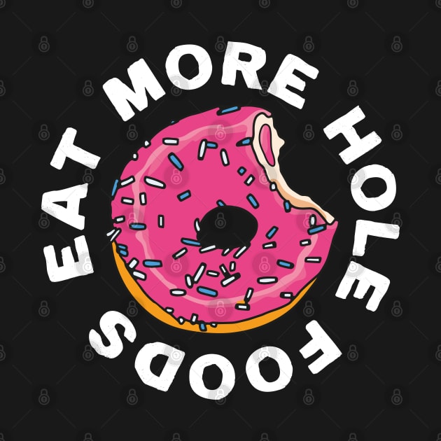 Eat More Hole Foods Pink Glazed Donut by okpinsArtDesign