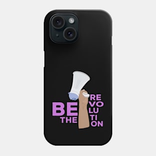 Be the Revolution Phone Case