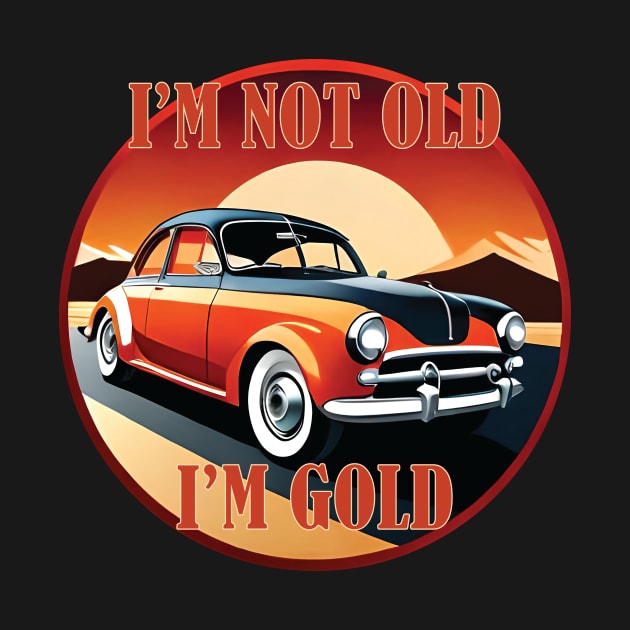 I'm not old I'm gold by OverView