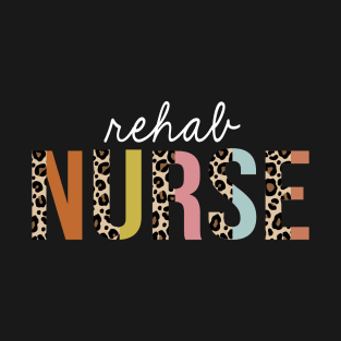 Rehab Nurse Colorful Leopard Print Funny T-Shirt