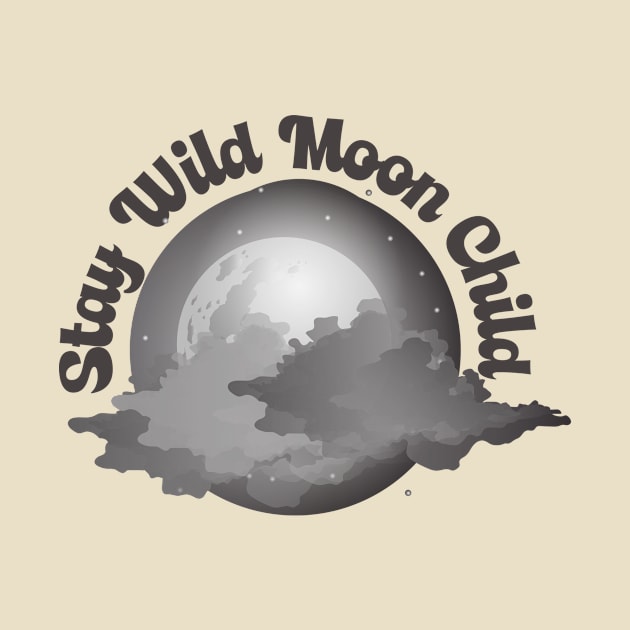 Stay Wild Moon Child by GoodWills