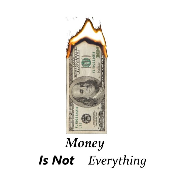 Money Is Not Everything by t-shiit