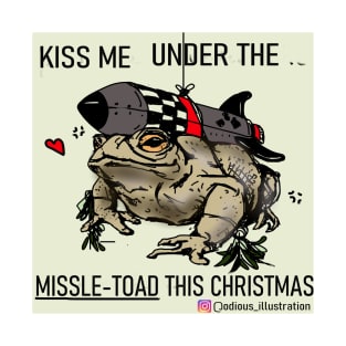 Kiss me under the Missle-Toad this christmas T-Shirt