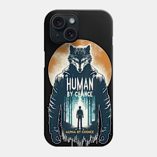 Human By Chance Alpha By Choice Cool Werewolf Phone Case