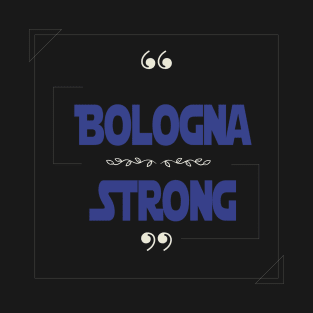 Bologna Strong, Keep Strong Bologna, No violence, Police Brutality T-Shirt