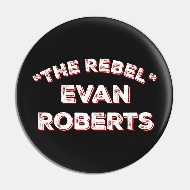 "The Rebel" Evan Roberts Pin by AustinFouts