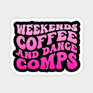 Weekends Coffee And Dance Comps Funny Groovy Dance Lover Magnet