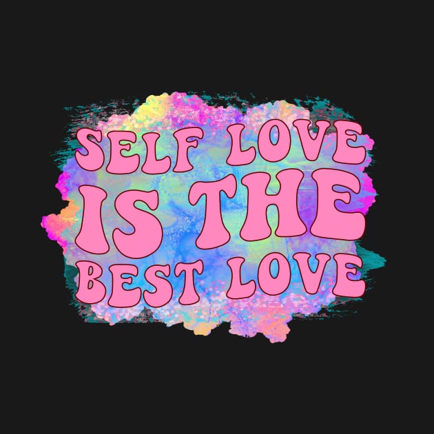 Self Love Is The Best Love, Self Love Club ,Love Yourself by Designhoost-Ltd