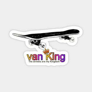 van King - The streets are my Kingdom - skate color Magnet