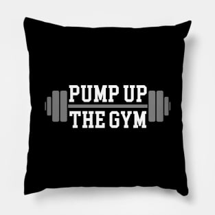 Pump Up The Gym (White Text) Pillow