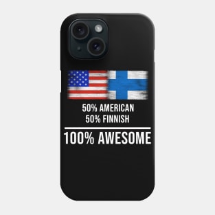 50% American 50% Finnish 100% Awesome - Gift for Finnish Heritage From Finland Phone Case