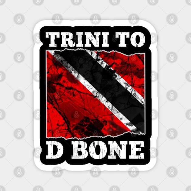 Trinidad and Tobago Flag- Trini To D Bone Magnet by GigibeanCreations