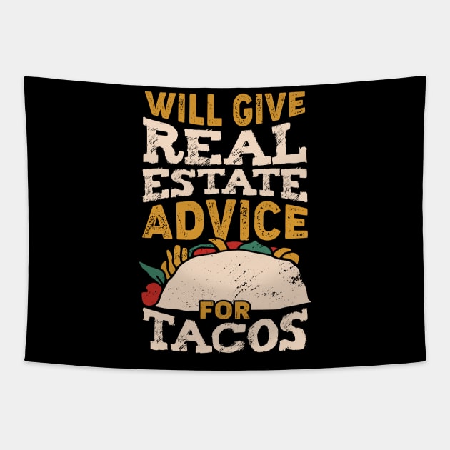 Will Give Real Estate Advice For Tacos Tapestry by Dolde08