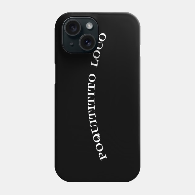 poquititito loco little bit crazy Phone Case by NotComplainingJustAsking