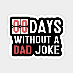 Zero Days Without a Dad Joke,Dad Joke, Humor Dad Quotes,Funny Dad Quote,Without Making A Dad Joke Magnet