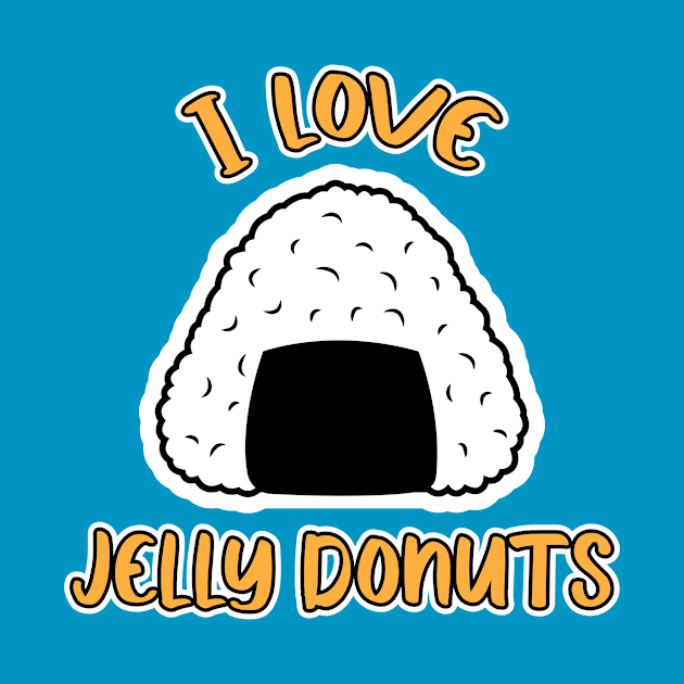 I Love Jelly Donuts by RockabyeBillie