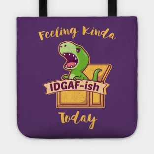 Feeling Kinda IDGAF-ish Today Tote