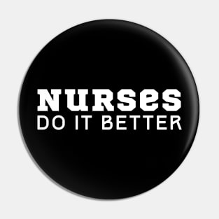 Nurses Do It Better Pin