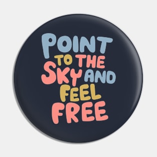 Point to the Sky and Feel Free Pin