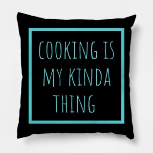 cooking is my kinda thing Pillow