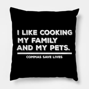 Vintage Commas Save Lives. I like cooking my family and my pets. Pillow