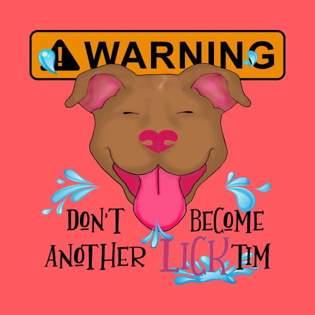 WARNING Don't become another LICKtim by Mama_Baloos_Place