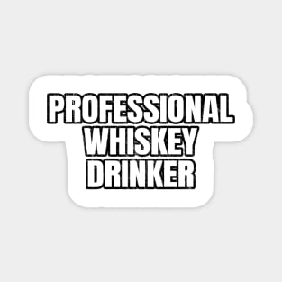 Professional Whiskey Drinker Magnet