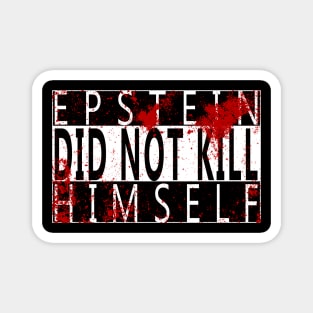 Epstein Did Not Kill Himself Magnet