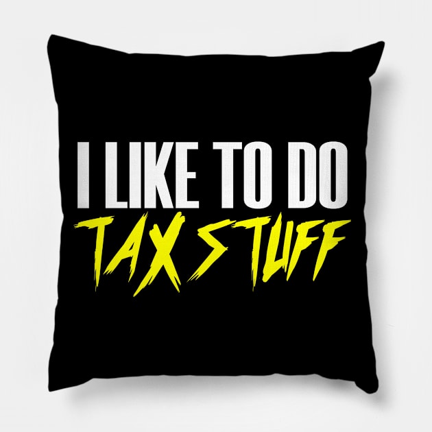 Like To Do Tax Stuff Taxes Season Advisor Money Cash Pillow by Mellowdellow