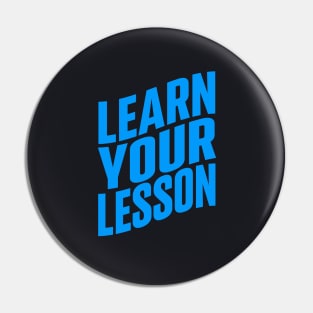 Learn your lesson Pin