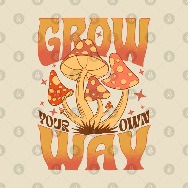 Grow Your Own Way - Mushroom lover by Sachpica