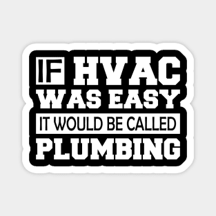 HVAC - If HVAC was easy it would be called plumbing w Magnet