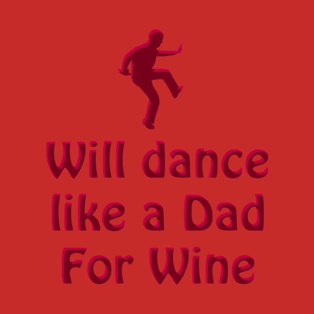 Dance like a Dad for Wine by blueshift