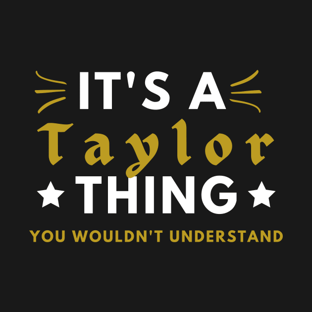 It's a Taylor thing funny name shirt by Novelty-art