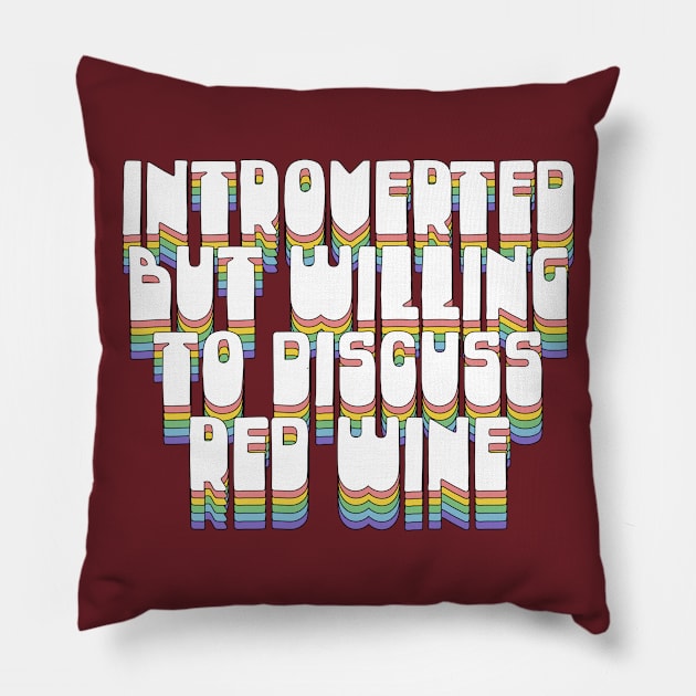 Introverted But Willing To Discuss Red Wine Pillow by DankFutura