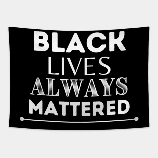 Black Lives Always Mattered Tapestry