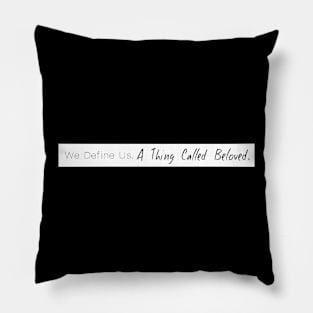 A Bea Kay Thing Called Beloved - We Define Us II Pillow