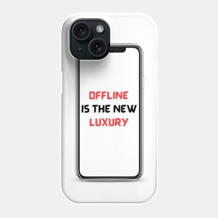 Offline is the new luxury Phone Case