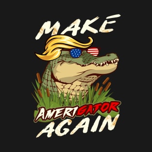 Funny Trump Make AmeriGator Again Donald Trump Alligator Parody American Patriotic Political Gifts T-Shirt