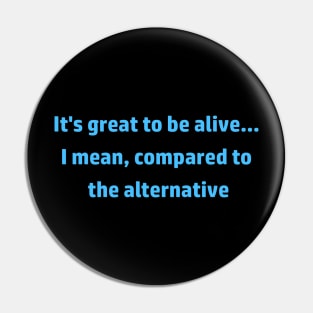 Great to be Alive Pin