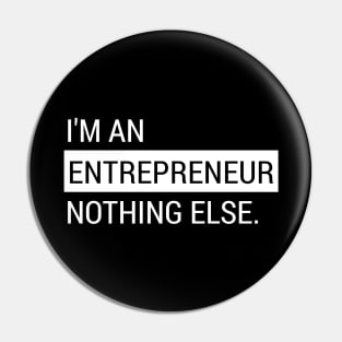 I'm An Entrepreneur Nothing Else Pin